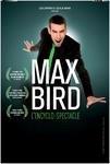 Max Bird - L'encyclo spectacle